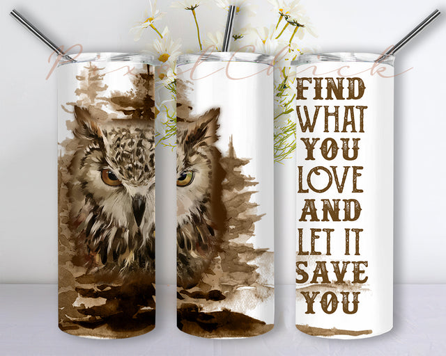 Find What You Love and let it Save You Owl 20 oz Skinny Tumbler Wrap, Owl Tumbler Png,Owl Tumbler Wrap Png,Sunflower Owl Png Sublimation PixelChick 