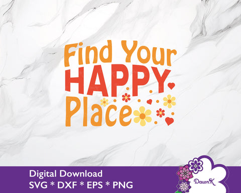 Find Your Happy Place SVG - Manifest Motivational Inspirational SVG DawnKDesigns 