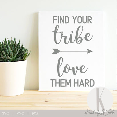 Find Your Tribe Love Them Hard SVG Kimberly Lo Forte 
