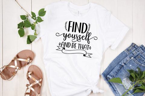 Find Yourself and Be That- Inspirational Quotes SVG SVG Happy Printables Club 