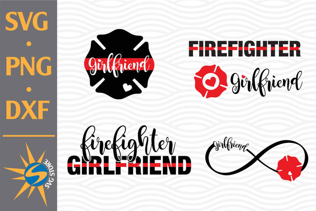Firefighter Girlfriend SVG, PNG, DXF Digital Files Include SVG SVGStoreShop 