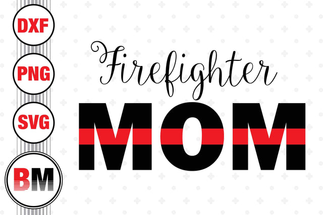 Firefighter Mom SVG, PNG, DXF Files SVG BMDesign 