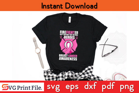 Firefighter Support Real Heroes Breast Cancer Awareness SVG PNG Cricut Silhouette Cut File SVG SVG Print File 