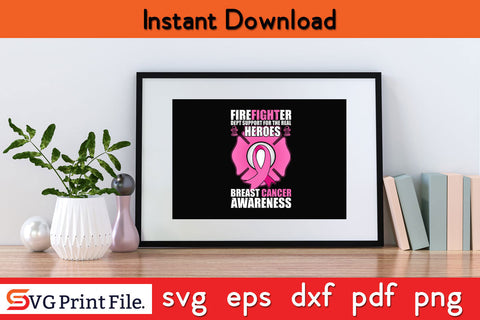 Firefighter Support Real Heroes Breast Cancer Awareness SVG PNG Cricut Silhouette Cut File SVG SVG Print File 