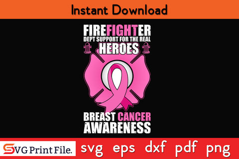 Firefighter Support Real Heroes Breast Cancer Awareness SVG PNG Cricut Silhouette Cut File SVG SVG Print File 