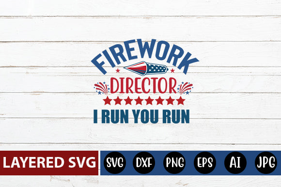 firework director I run you run SVG cute file SVG Blessedprint 