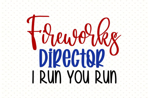 Fireworks Director I Run You Run SVG orpitasn 
