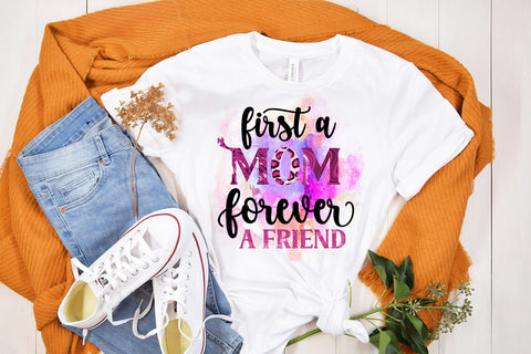First a Mom Forever Friend I Mothers Day Sublimation Design Sublimation Happy Printables Club 