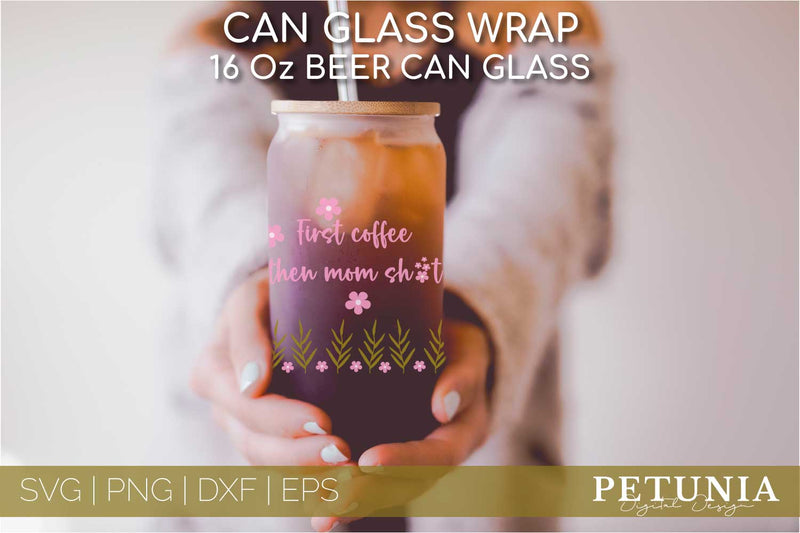 First Coffee Can Glass SVG | Mother's Day Can Glass Wrap SVG SVG Petunia Digital Design 