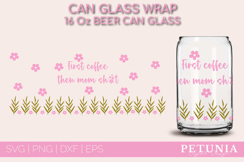 First Coffee Can Glass SVG | Mother's Day Can Glass Wrap SVG SVG Petunia Digital Design 