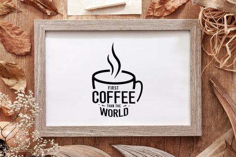First Coffee Than the World SVG SVG futivesvg 