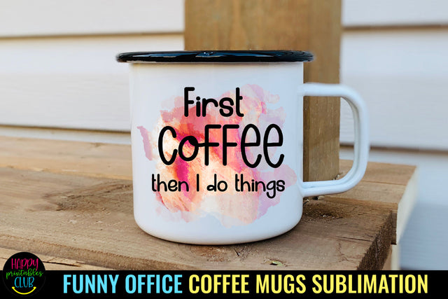 First Coffee Then I Do Things I Funny Office Coffee Mug PNG Sublimation Happy Printables Club 