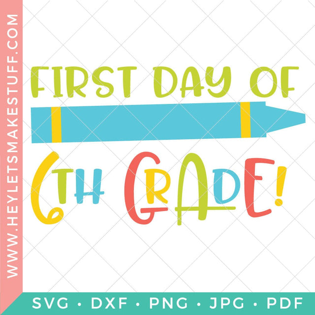First Day of 6th Grade SVG Hey Let's Make Stuff 