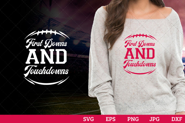 First downs and touchdowns Superbowl Football Sayings svg file for cutting, cricut silhouette cameo designs for mom/dad tshirt SVG Loveleen Kaur 