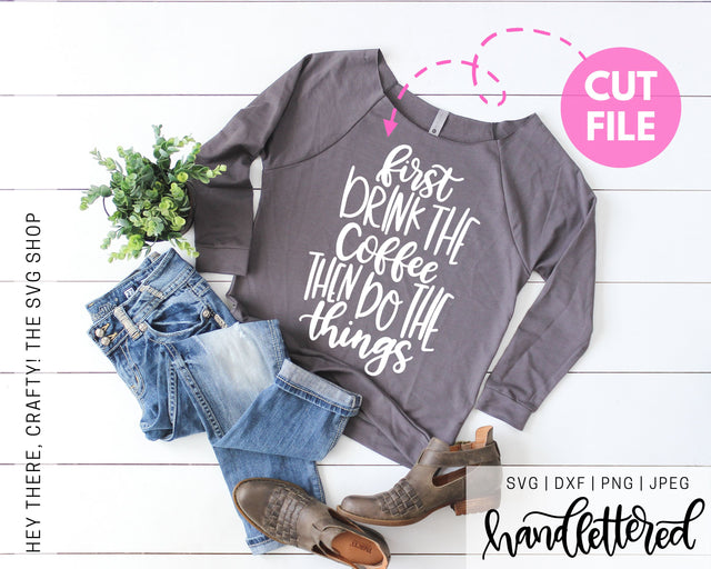 First Drink the Coffee then do the Things SVG Hey There, Crafty! 