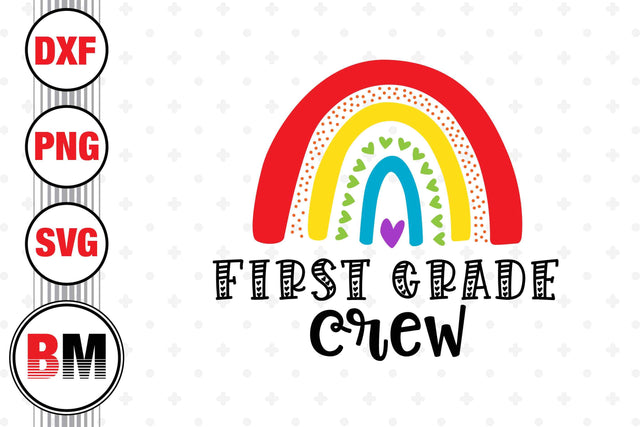 First Grade Crew Rainbow SVG, PNG, DXF Files SVG BMDesign 