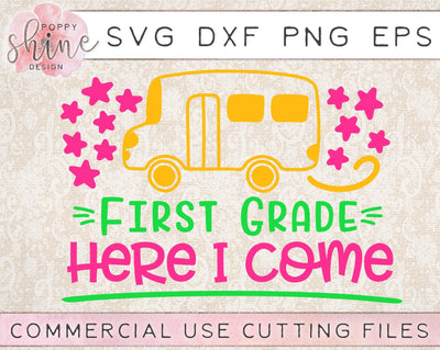First Grade Here I Come SVG Poppy Shine Design 