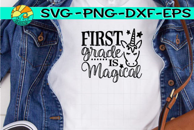 First Grade Is Magical - Unicorn - SVG PNG EPS DXF SVG On the Beach Boutique 