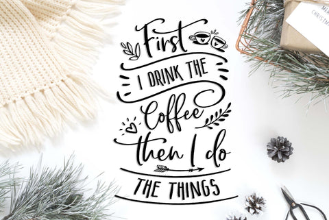 First I drink the coffee Then I do the things | Funny cut file SVG TheBlackCatPrints 