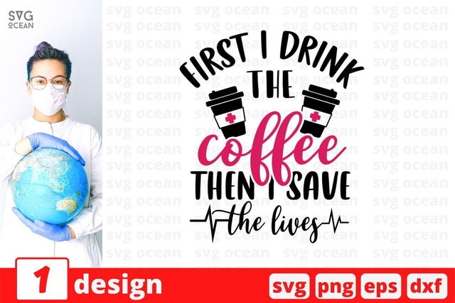 First I drink the coffee then I save the lives SVG Cut File SVG SvgOcean 