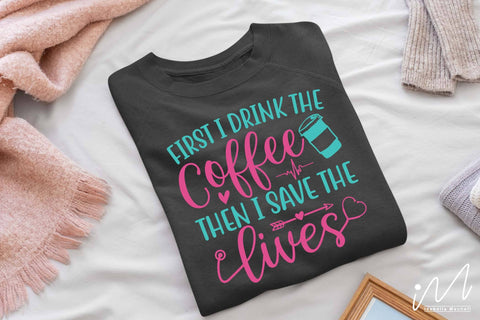 First I drink the coffee then I save the lives svg,Nurse Svg,Doctor Svg,Nursing Svg,Medical Svg,Stethoscope Svg,Nurse SVG Isabella Machell 