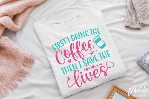First I drink the coffee then I save the lives svg,Nurse Svg,Doctor Svg,Nursing Svg,Medical Svg,Stethoscope Svg,Nurse SVG Isabella Machell 