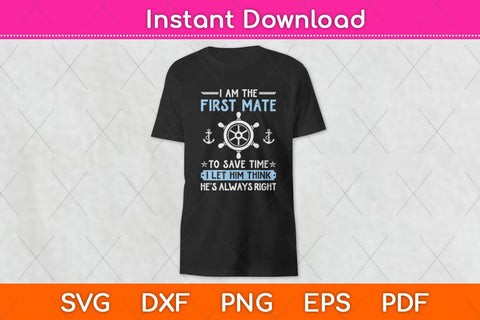 First Mate Captain I Let Him Think He's Always Right Funny Svg Design SVG artprintfile 