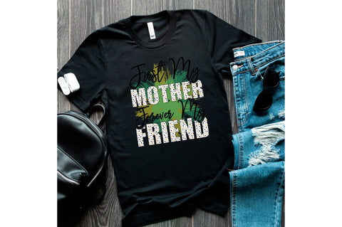 First my mother forever my friend-01 Sublimation designartist 