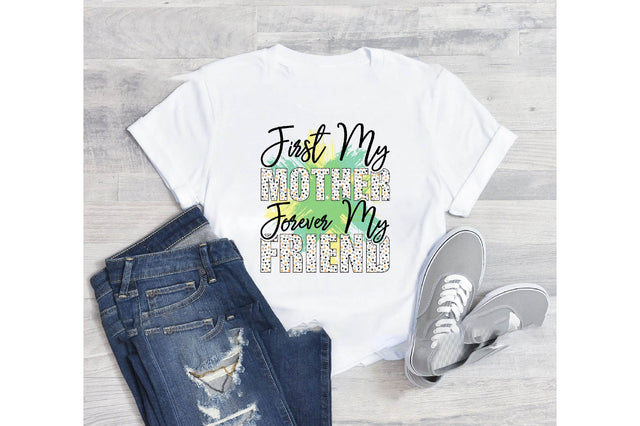 First my mother forever my friend-01 Sublimation designartist 