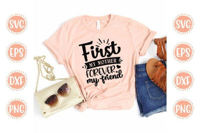 First my mother forever my friend Mother SVG Cut File Mom Mummy Mama Mother Quotes SVG SVG SH_Tee store 