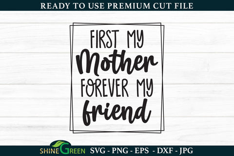 First My Mother Forever My Friend | Mother's Day SVG SVG Shine Green Art 