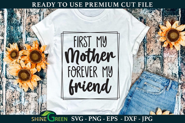First My Mother Forever My Friend | Mother's Day SVG SVG Shine Green Art 
