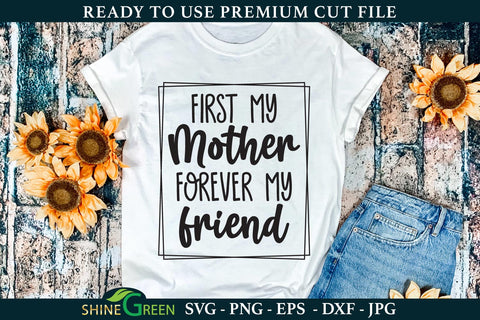 First My Mother Forever My Friend | Mother's Day SVG SVG Shine Green Art 