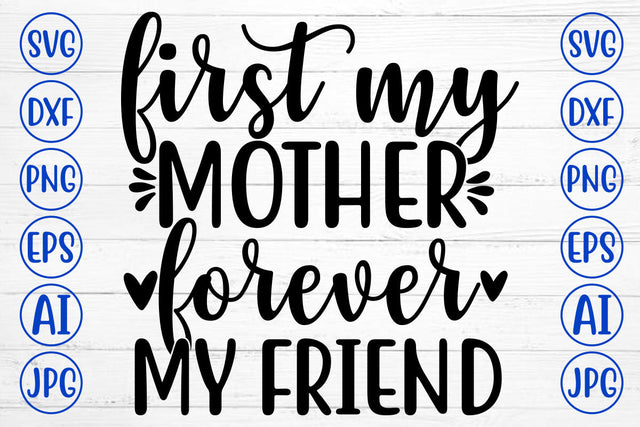 FIRST MY MOTHER FOREVER MY FRIEND SVG Cut File SVG Syaman 