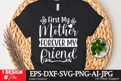 First My Mother Forever My Friend ,SVG Cyte File, Mother's Day SVG T-shirt Design, MOm Sublimation , SVG Qutes SVG Insomnia Std 