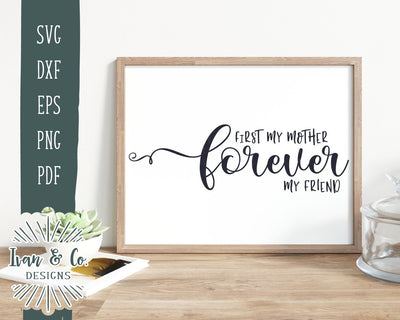 First My Mother Forever My Friend SVG Files | Mother's Day SVG | Farmhouse SVG | Commercial Use | Cricut | Silhouette | Digital Cut Files (1004828543) SVG Ivan & Co. Designs 