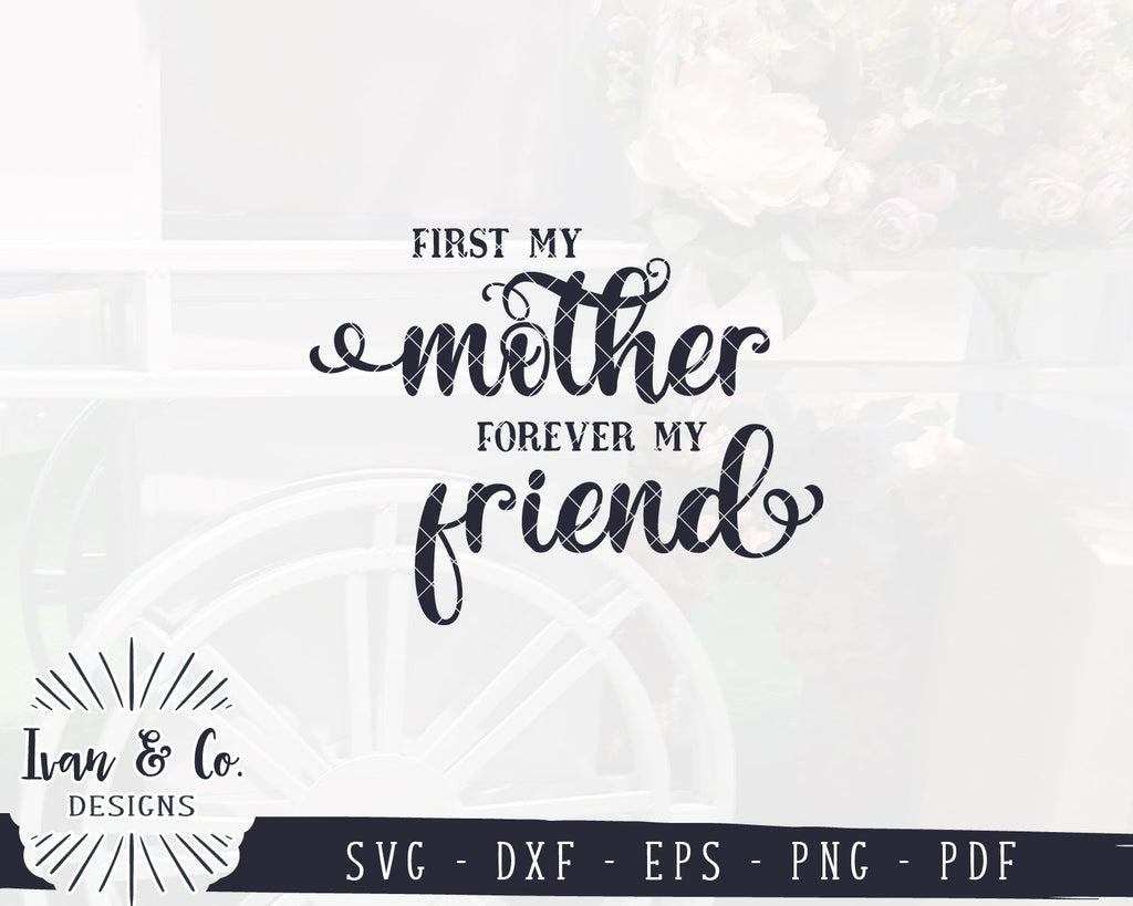 First My Mother Forever My Friend Svg Files Mother S Day Svg Farmhouse Svg Commercial Use