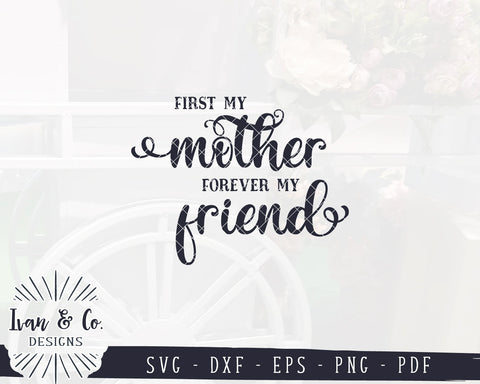 First My Mother Forever My Friend SVG Files | Mother's Day Svg | Farmhouse Svg | Commercial Use | Digital Cut Files (1203883268) SVG Ivan & Co. Designs 