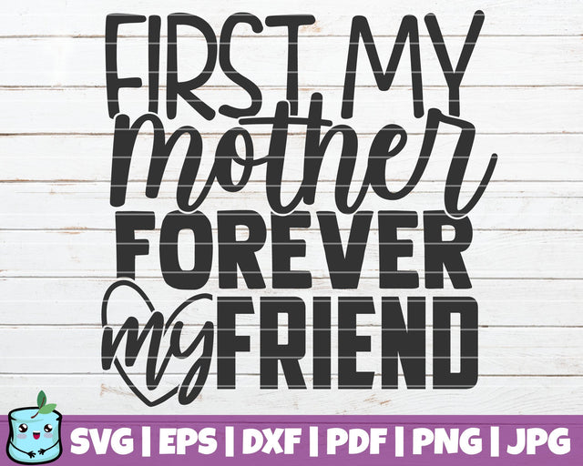 First My Mother Forever My Friend SVG MintyMarshmallows 
