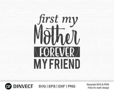 First my mother forever my friend SVG, Mom Svg, Mothers Day T-shirt Design, Happy Mothers Day SVG, Mother's Day Cricut Files, Mom Gift Cameo, Vinyl Designs, Iron On Decals, Cricut cut files, svg, eps, dxf, png SVG Dinvect 