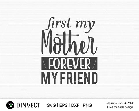 First my mother forever my friend SVG, Mom Svg, Mothers Day T-shirt Design, Happy Mothers Day SVG, Mother's Day Cricut Files, Mom Gift Cameo, Vinyl Designs, Iron On Decals, Cricut cut files, svg, eps, dxf, png SVG Dinvect 