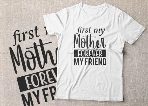 First my mother forever my friend SVG, Mom Svg, Mothers Day T-shirt Design, Happy Mothers Day SVG, Mother's Day Cricut Files, Mom Gift Cameo, Vinyl Designs, Iron On Decals, Cricut cut files, svg, eps, dxf, png SVG Dinvect 