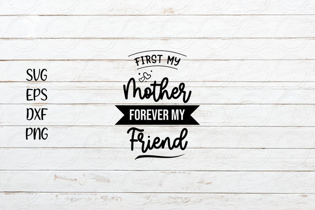 First my Mother Forever my Friend svg, Mother's Day svg design SVG SmmrDesign 