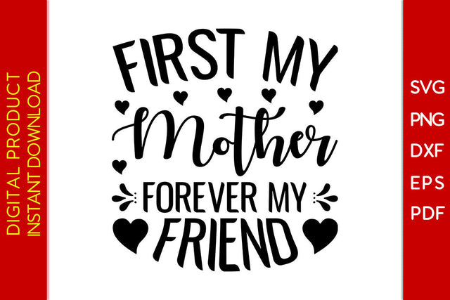 First My Mother Forever My Friend SVG PNG PDF Cut File SVG Creativedesigntee 