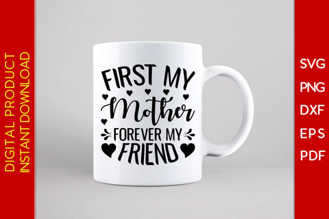 First My Mother Forever My Friend SVG PNG PDF Cut File SVG Creativedesigntee 