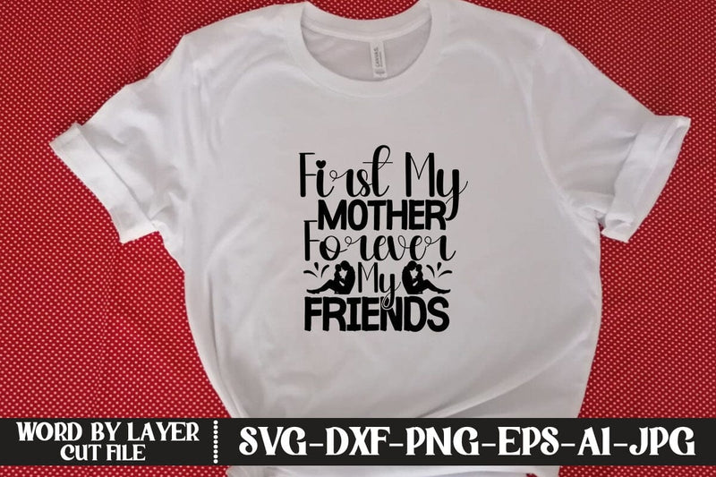 First My Mother Forever My Friends SVG MStudio 