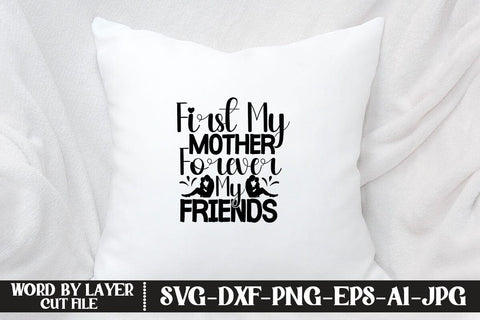 First My Mother Forever My Friends SVG MStudio 