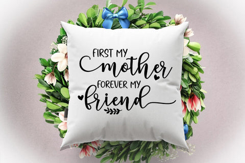 First My Mother I Mothers Day SVG I Mom Quotes SVG Files SVG Happy Printables Club 