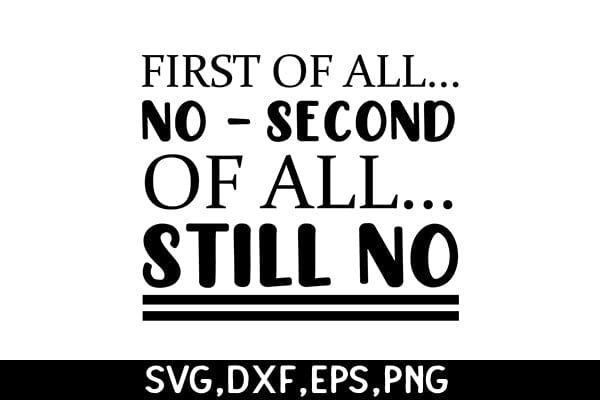 First Of All... No - Second Of All... Still No SVG Angelina750 