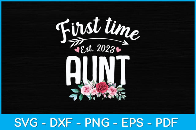 First Time Aunt Est. 2023 Promoted To New Aunt Svg Design SVG artprintfile 
